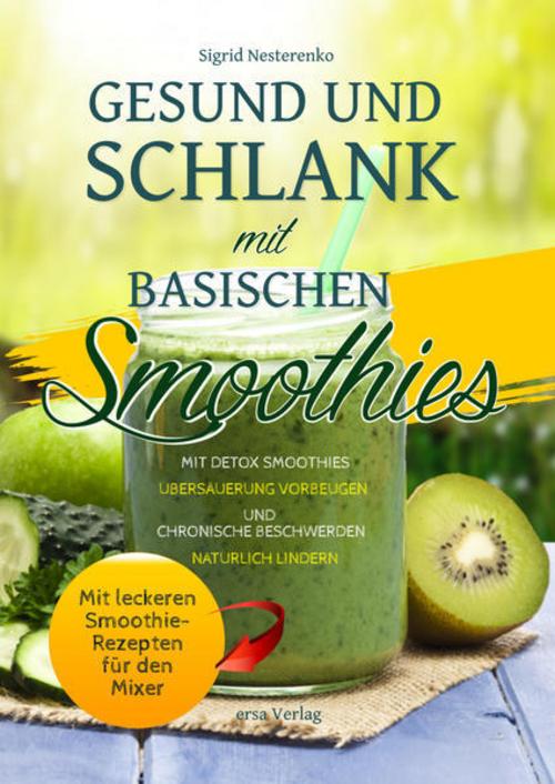 Buchcover: Gesund und Schlank mit Basischen Smoothies <BR><BR> <BR>