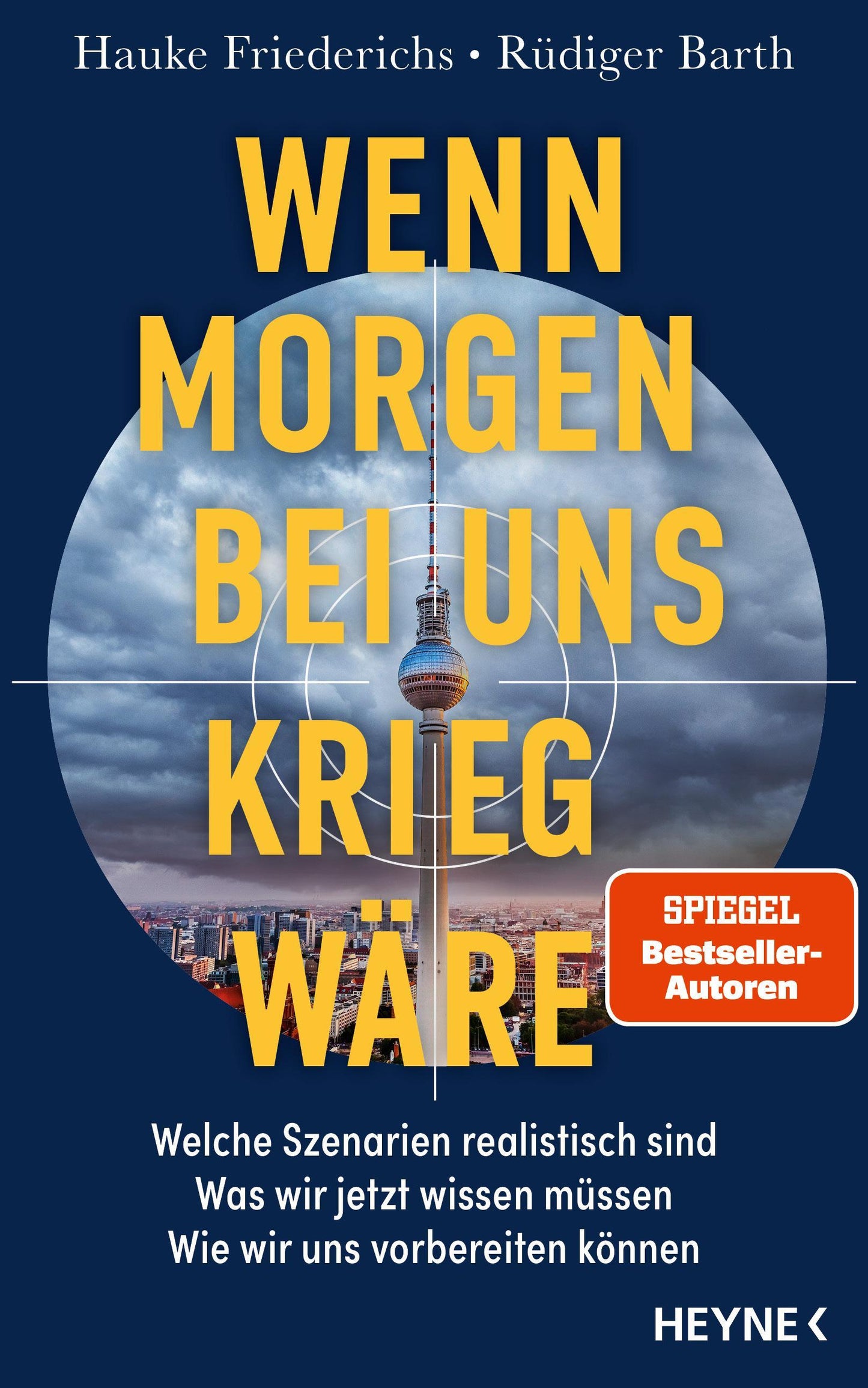 Wenn morgen bei uns Krieg wäre: Welche Szenarien realistisch sind – Was wir jetzt wissen müssen – Wie wir uns vorbereiten können