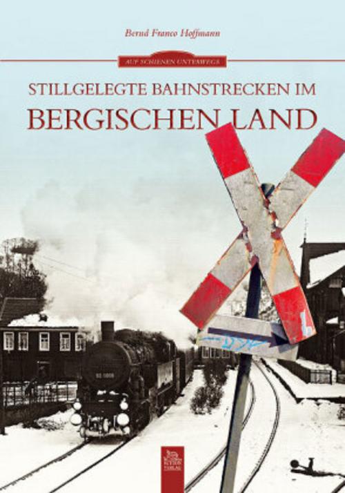 Buchcover: Stillgelegte Bahnstrecken im Bergischen Land