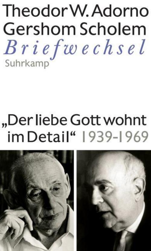 \"Der liebe Gott wohnt im Detail\" Briefwechsel 1939-1969