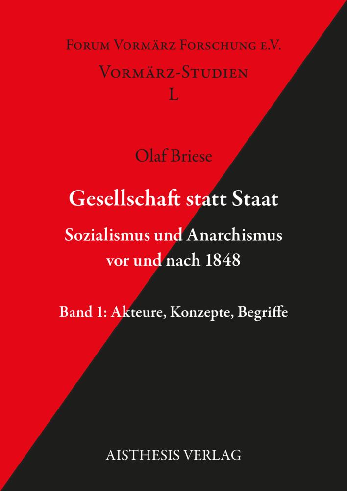 Gesellschaft statt Staat. Sozialismus und Anarchismus vor und nach 1848 Band 1