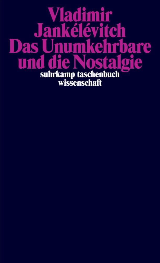 Buchcover: Das Unumkehrbare und die Nostalgie