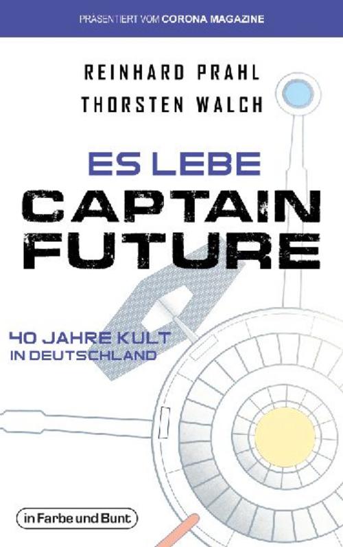 Buchcover: Es lebe Captain Future - 40 Jahre Kult in Deutschland