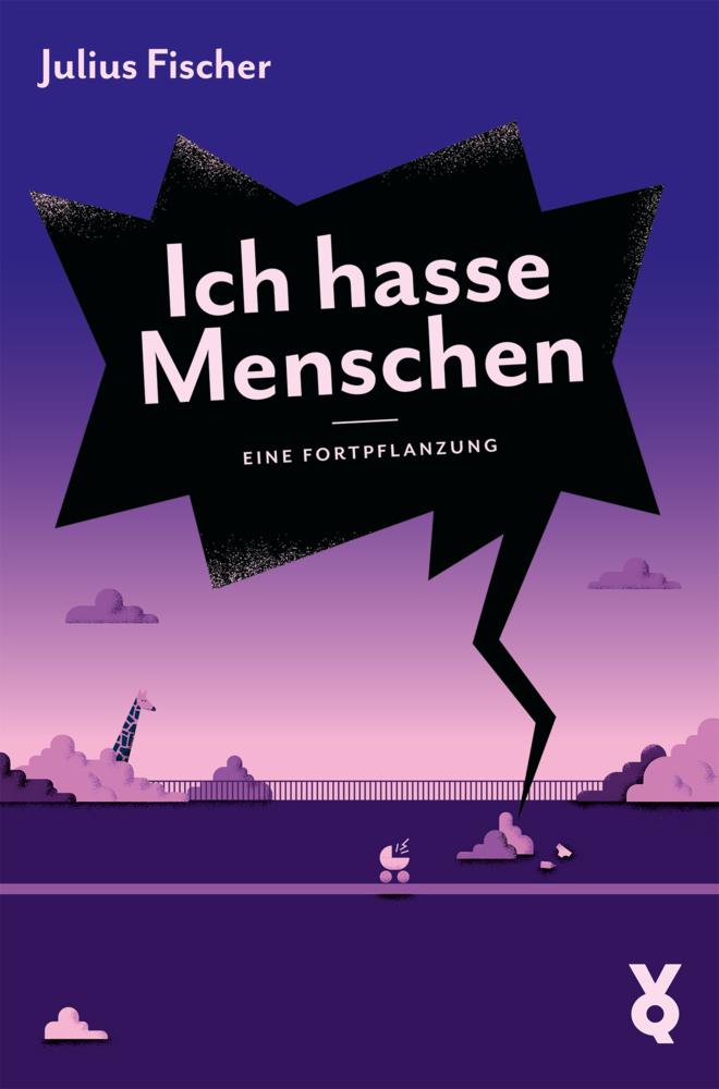 Ich hasse Menschen. Eine Fortpflanzung