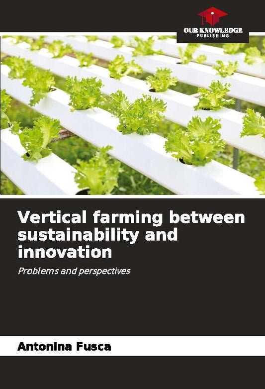 Vertical farming between sustainability and innovation