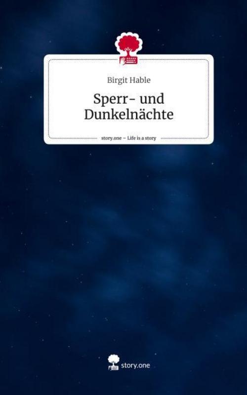 Buchcover: Sperr- und Dunkelnächte. Life is a Story - story.one