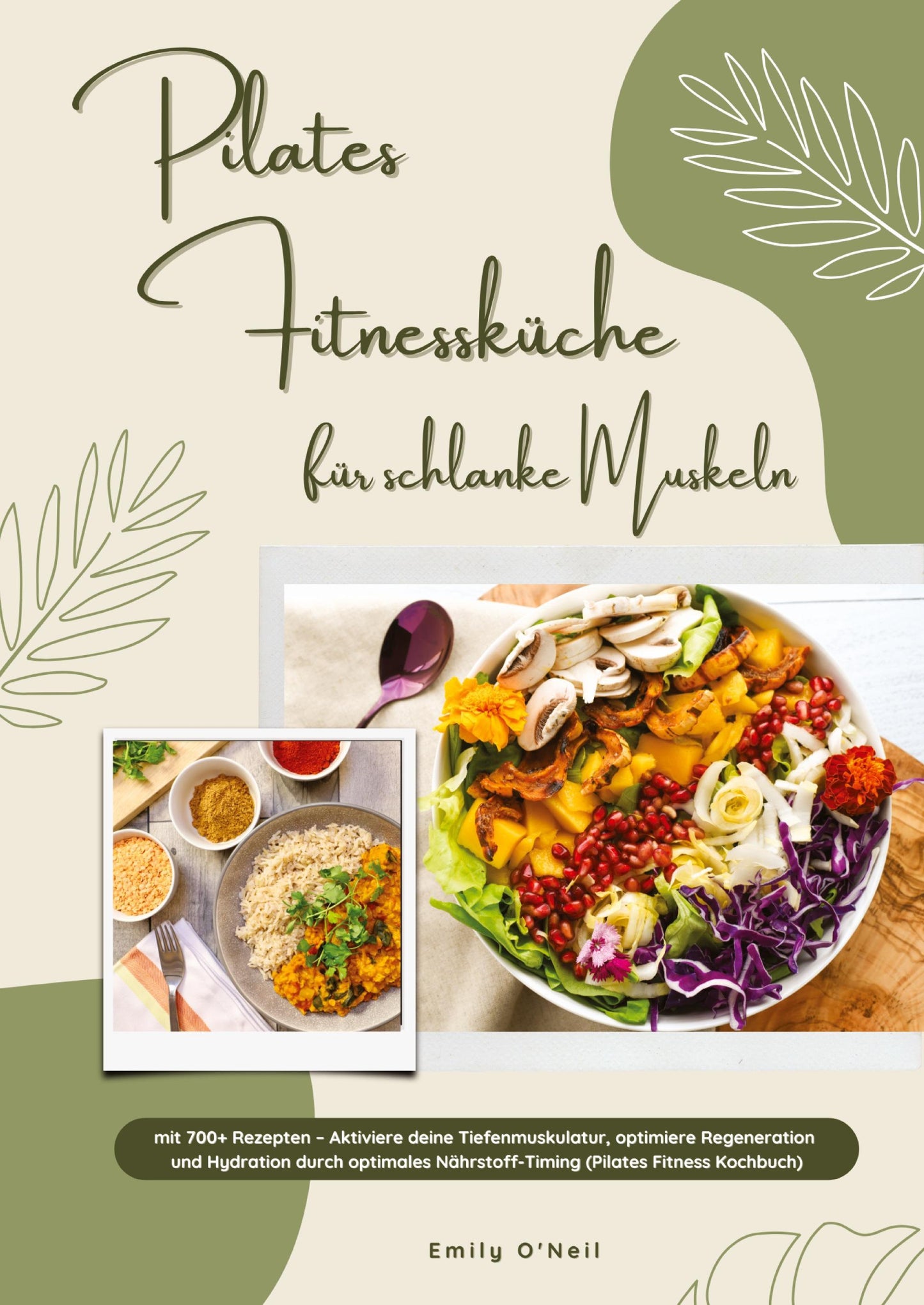 Pilates Fitnessküche für schlanke Muskeln mit 700+ Rezepten - Aktiviere deine Tiefenmuskulatur, optimiere Regeneration & Hydration durch optimales Nährstoff-Timing (Pilates Fitness Kochbuch)