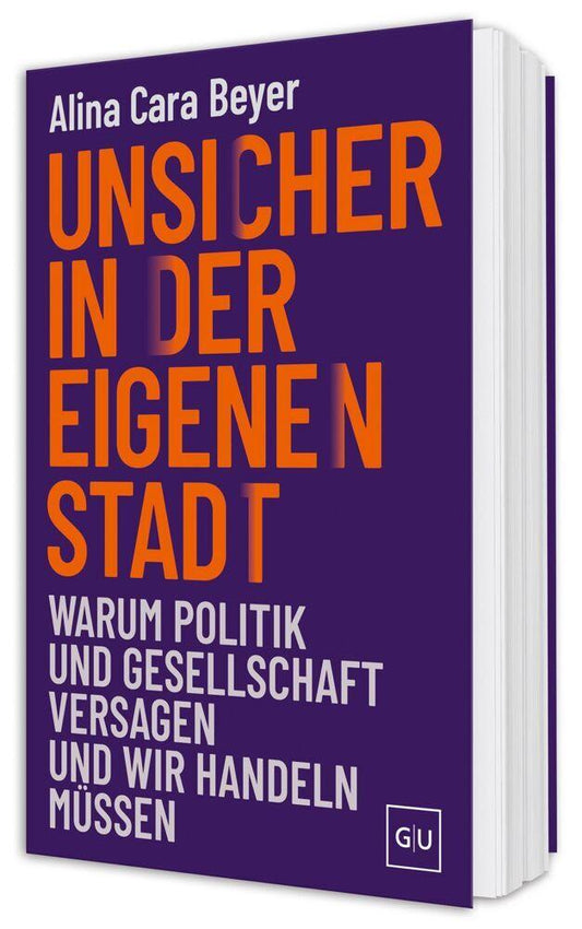 Unsicher in der eigenen Stadt: Warum Politik und Gesellschaft versagen und wir handeln müssen – Lösungen für mehr Sicherheit in Städten