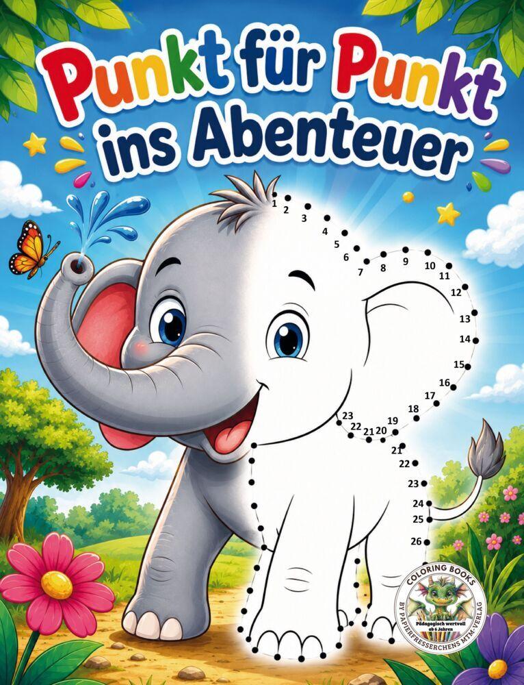 Buchcover: Punkt für Punkt ins Abenteuer - Verbinde die Punkte, entdecke die Bilder, male sie bunt aus