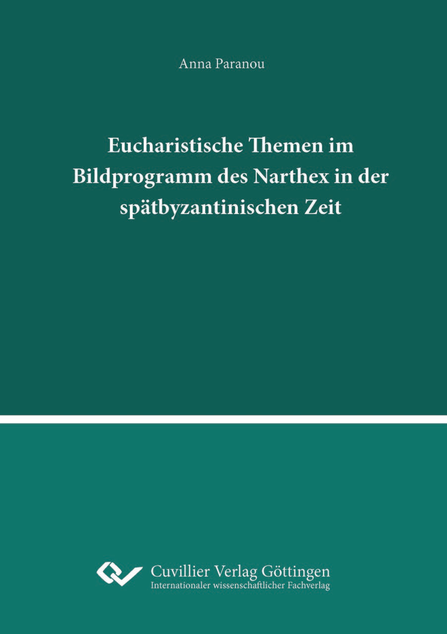 Eucharistische Themen im Bildprogramm des Narthex in der spätbyzantinischen Zeit.