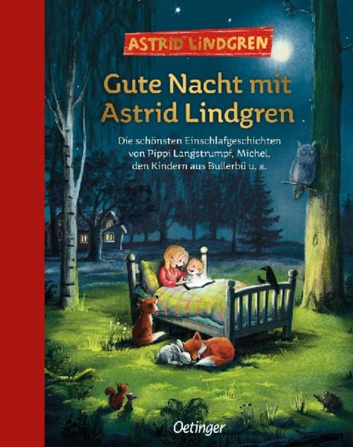 Gute Nacht mit Astrid Lindgren: Die schönsten Einschlafgeschichten von Pippi Langstrumpf, Michel, den Kindern aus Bullerbü u. a.. Hochwertiger Sammelband für Kinder ab 5