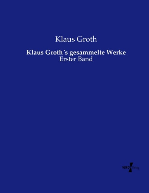 Klaus Groth´s gesammelte Werke