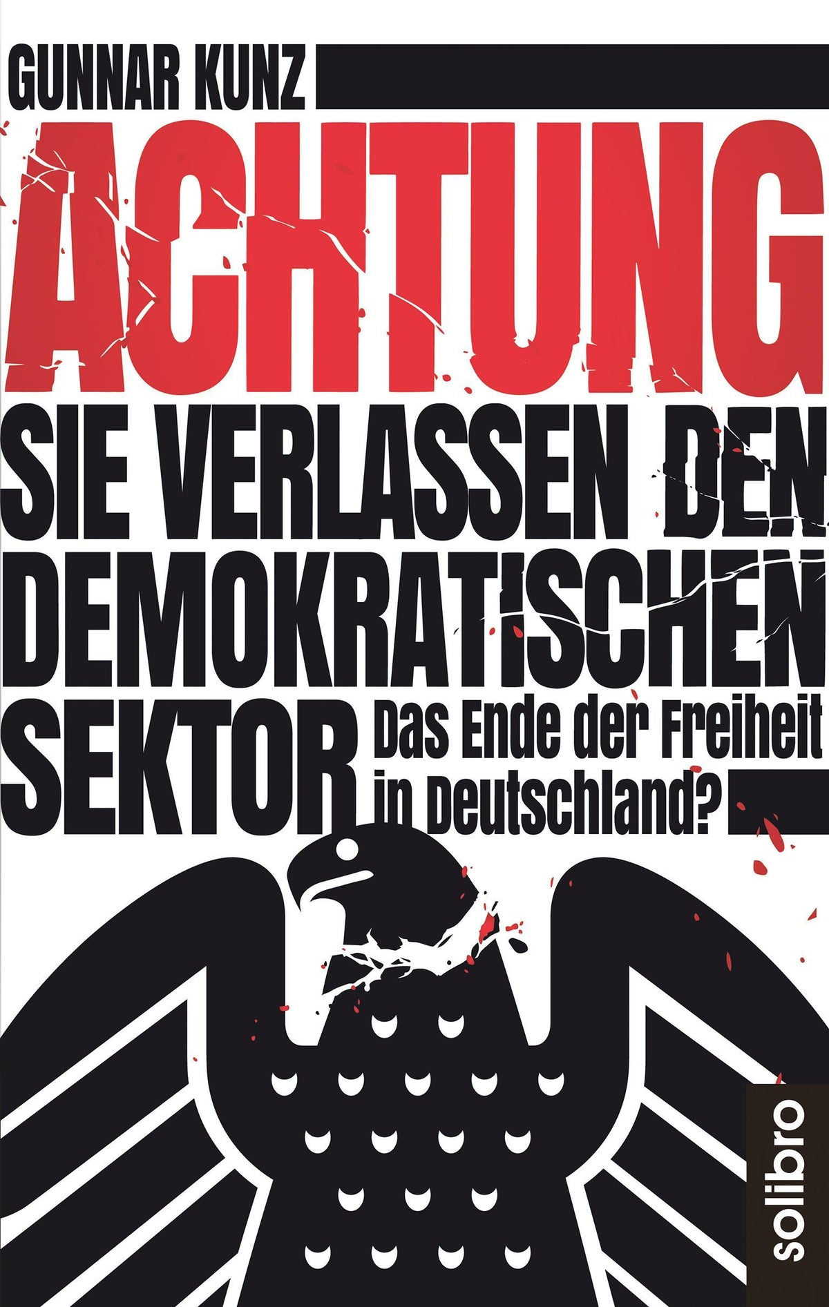 Buchcover: Achtung Sie verlassen den demokratischen Sektor