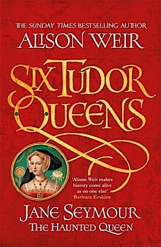 Six Tudor Queens 3: Jane Seymour, The Haunted Queen
