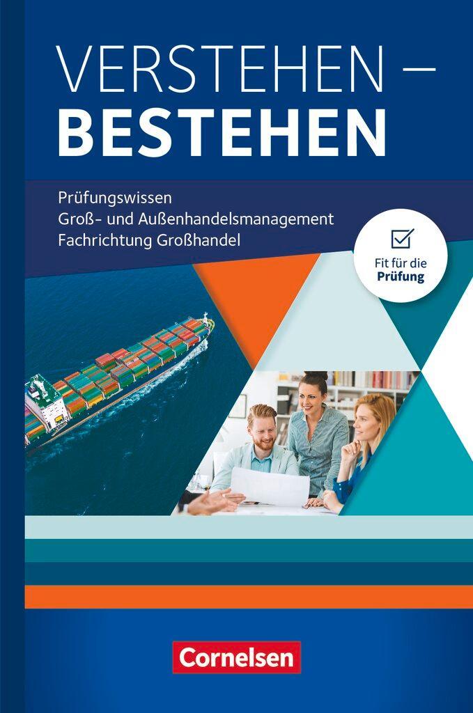 Groß- und Außenhandel Jahrgangsübergreifend - Verstehen - Bestehen: Prüfungswissen