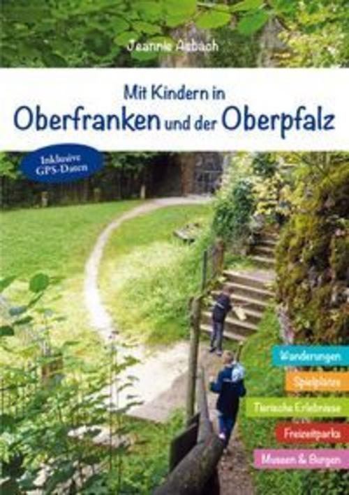 Mit Kindern in Oberfranken und der Oberpfalz