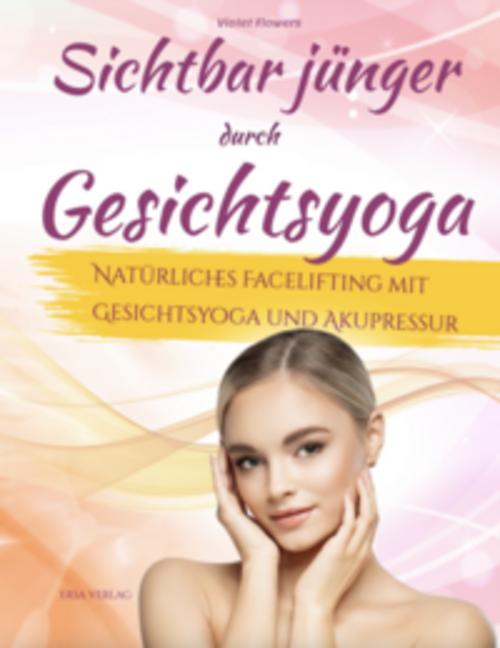 Buchcover: Sichtbar jünger durch Gesichtsyoga