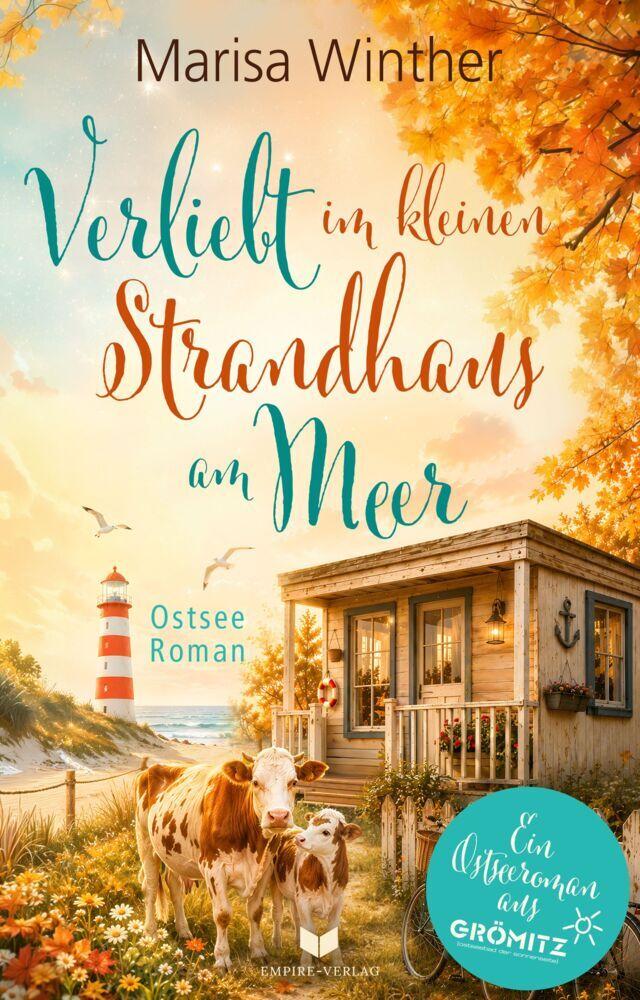 Verliebt im kleinen Strandhaus am Meer: Ein Ostseeroman