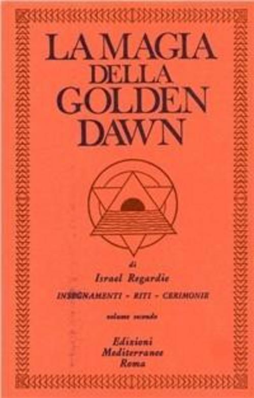 Regardie, I: Magia della Golden Dawn