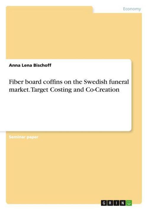 Fiber board coffins on the Swedish funeral market. Target Costing and Co-Creation