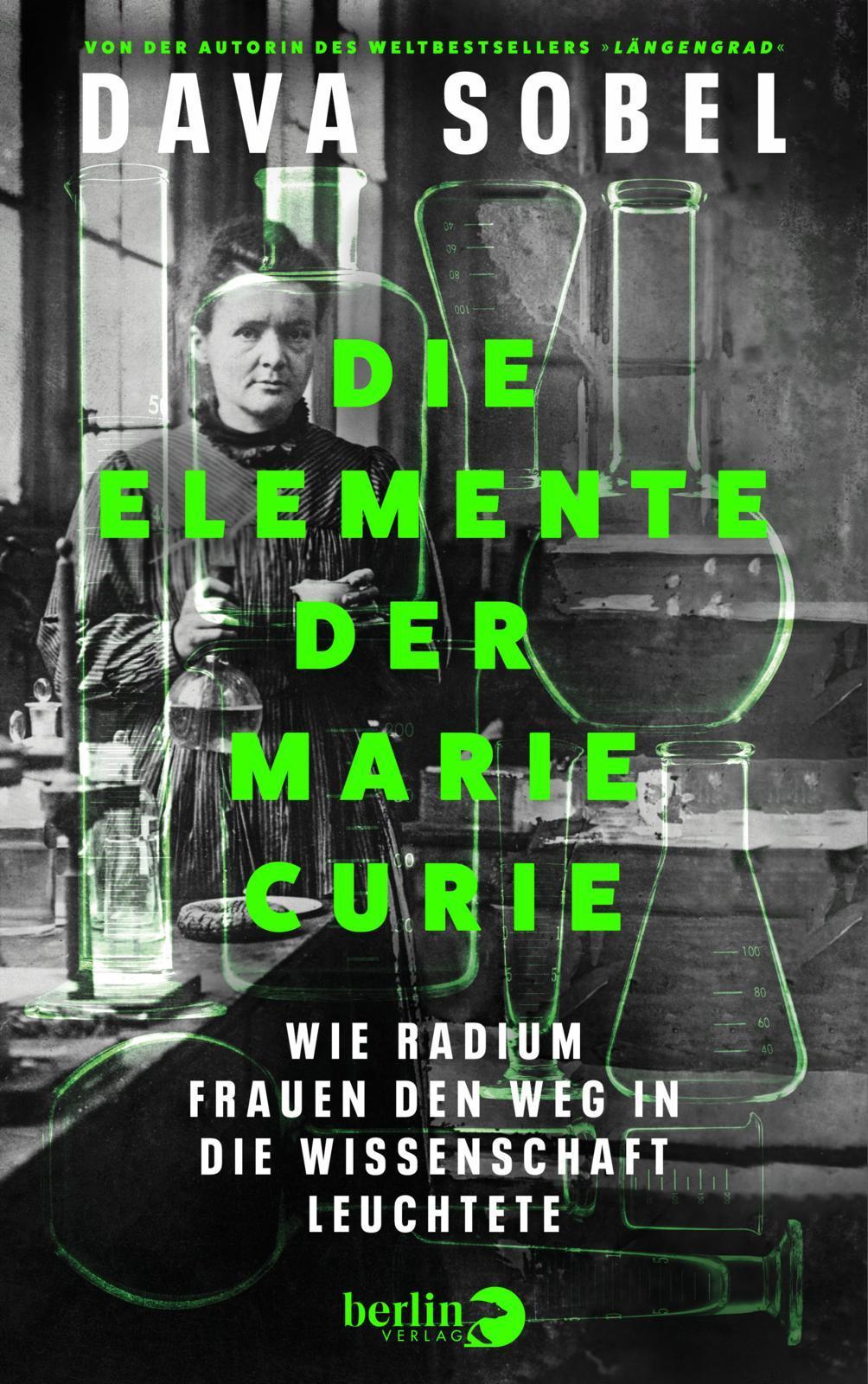 Die Elemente der Marie Curie: Wie Radium Frauen den Weg in die Wissenschaft leuchtete | Von der Autorin des Weltbestsellers »Längengrad«