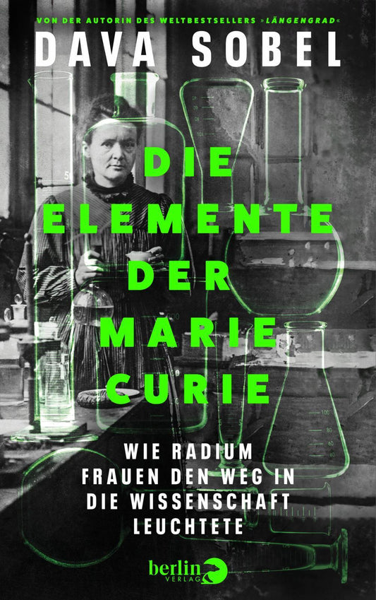 Die Elemente der Marie Curie: Wie Radium Frauen den Weg in die Wissenschaft leuchtete | Von der Autorin des Weltbestsellers »Längengrad«
