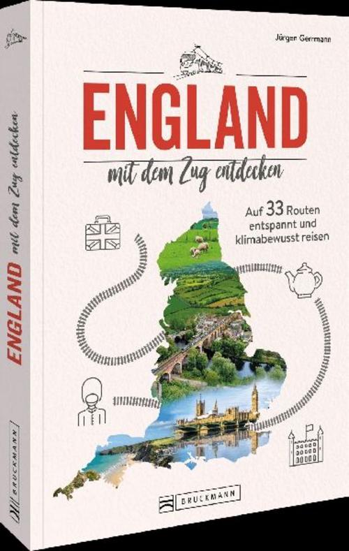 England mit dem Zug entdecken: Auf 30 Routen entspannt und klimabewusst reisen – Erleben Sie die schönsten Städte und Landschaften Englands mit dem Zug, umweltfreundlich und bequem.