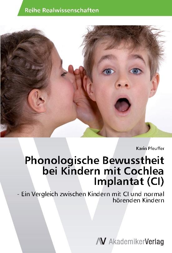 Phonologische Bewusstheit bei Kindern mit Cochlea Implantat (CI)