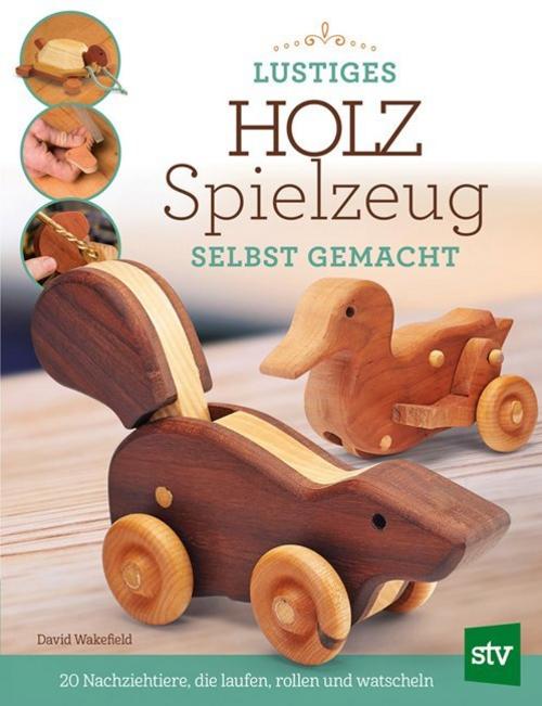 Buchcover: Lustiges Holzspielzeug selbst gemacht!