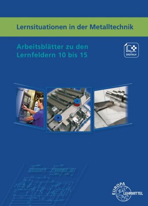 Lernsituationen in der Metalltechnik Lernfelder 10 bis 15