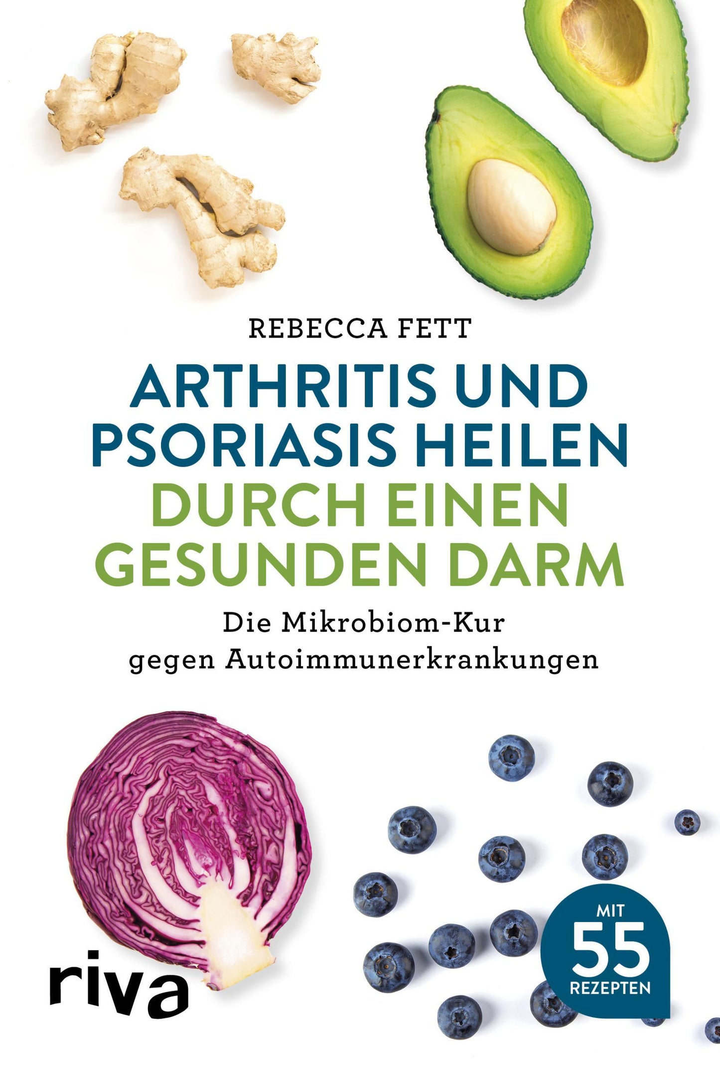 Fett, Rebecca/Arthritis und Psoriasis heilen durch einen gesunden Darm