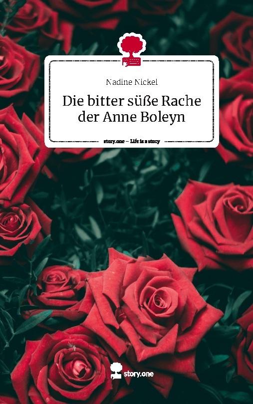 Die bitter süße Rache der Anne Boleyn. Life is a Story - story.one