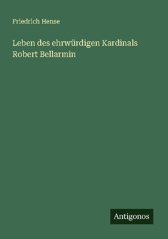 Leben des ehrwürdigen Kardinals Robert Bellarmin
