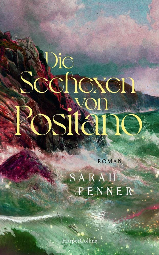 Die Seehexen von Positano: Roman | Das neue Buch der Bestsellerautorin von »Die versteckte Apotheke« und »Die geheime Gesellschaft«