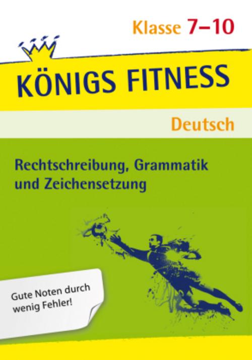 Rechtschreibung, Grammatik und Zeichensetzung. Deutsch Klasse 7-10