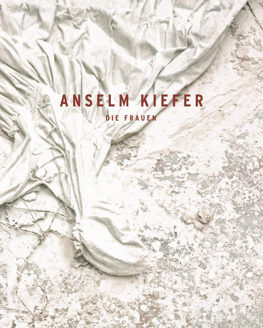 Anselm Kiefer: Die Frauen