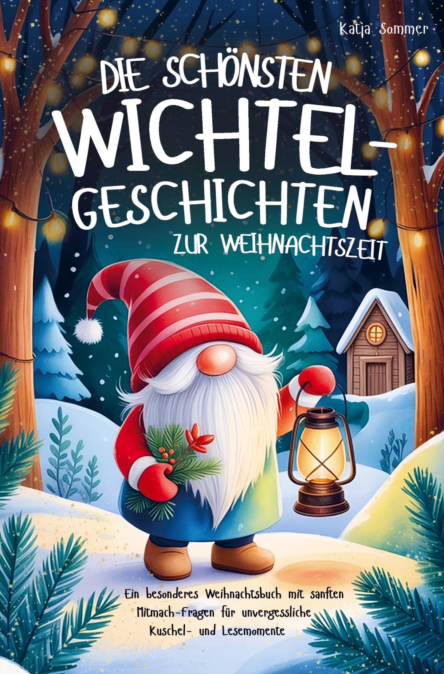 Die schönsten Wichtelgeschichten zur Weihnachtszeit - Ein wundervolles Weihnachtsbuch mit sanften Mitmach-Fragen für unvergessliche Lesemomente