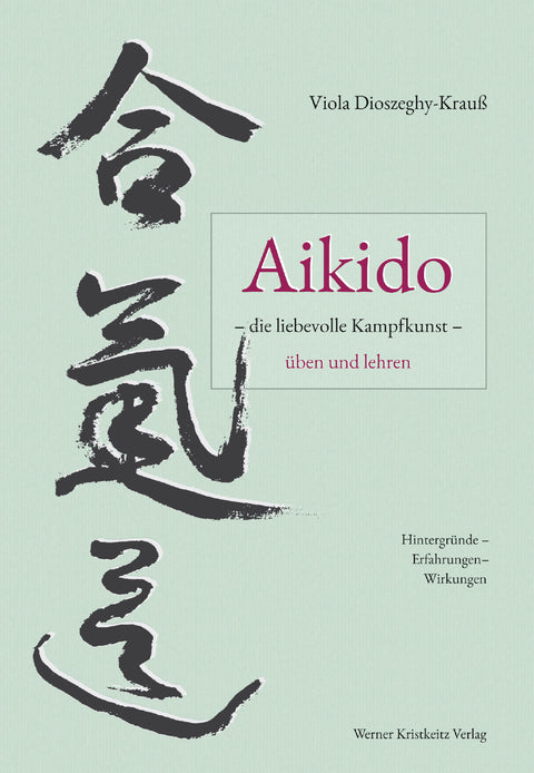 Buchcover: Aikido - die liebevolle Kampfkunst - üben und lehren