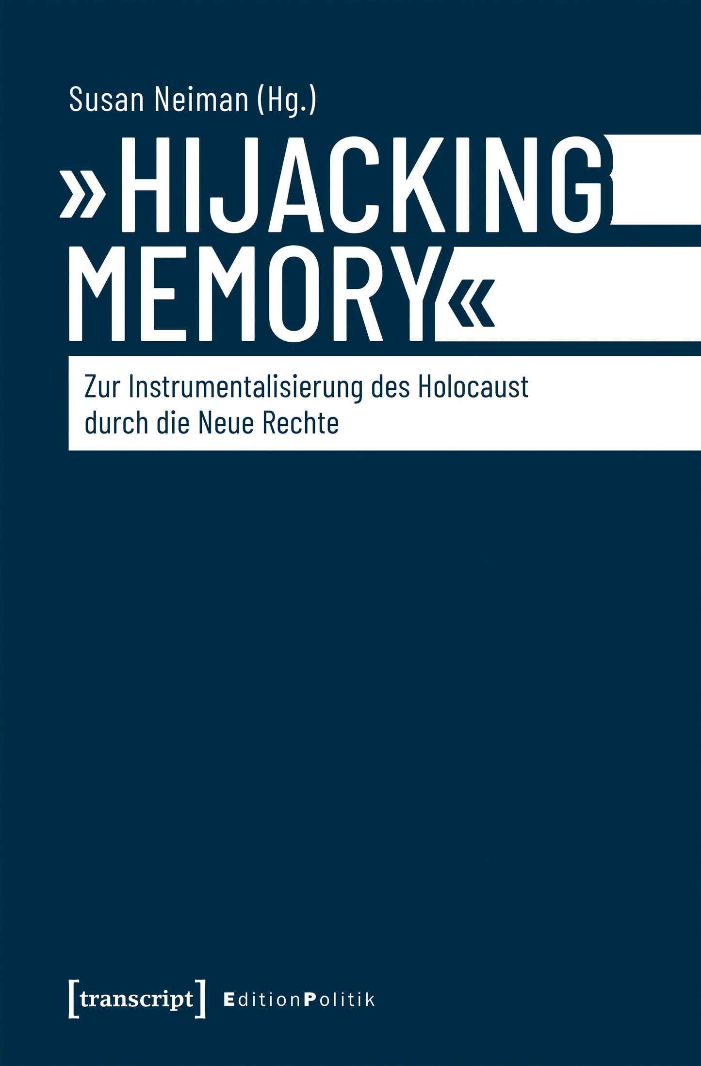 'Hijacking Memory' - Zur Instrumentalisierung des Holocaust durch die Neue Rechte