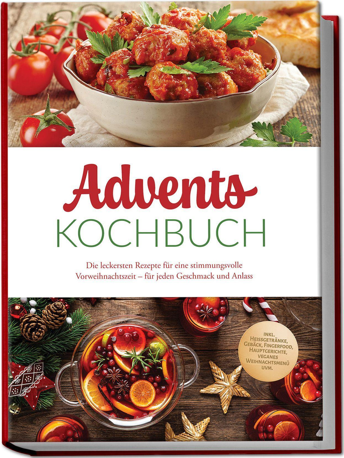 Buchcover: Advents Kochbuch: Die leckersten Rezepte für eine stimmungsvolle Vorweihnachtszeit - für jeden Geschmack und Anlass - inkl. Heißgetränke, Gebäck, Fingerfood, Hauptgerichte, veganes Weihnachtsmenü uvm.
