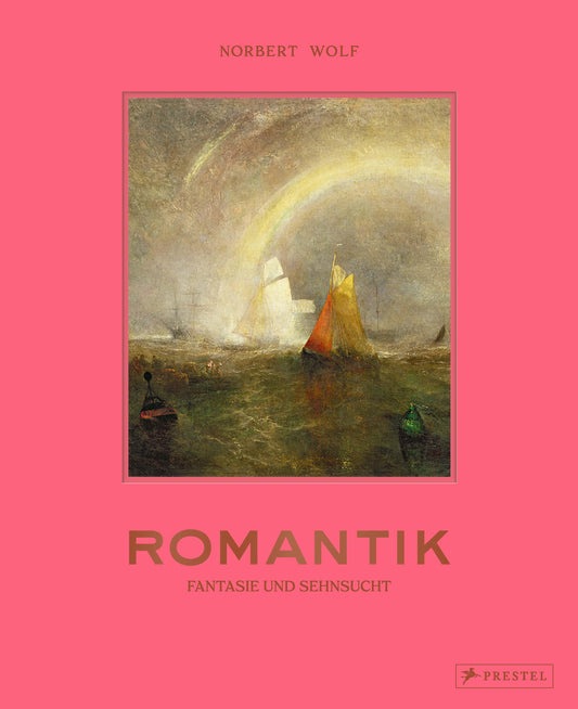 Romantik: Fantasie und Sehnsucht. Von Caspar David Friedrich bis William Turner – die Malerei der Romantik in einem umfassenden Band, mit 220 brillianten Reproduktionen