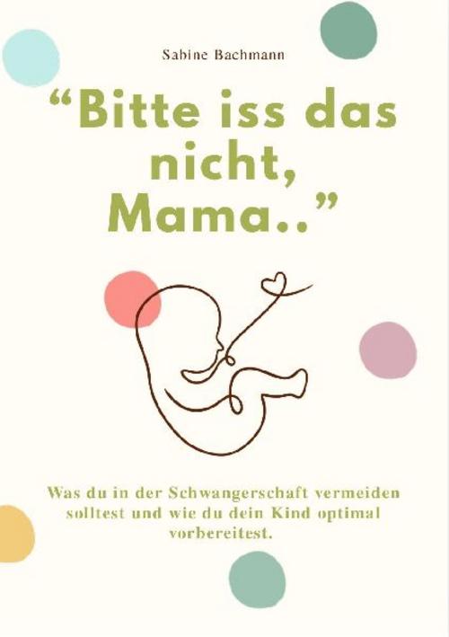 \"BITTE ISS DAS NICHT, MAMA...\"