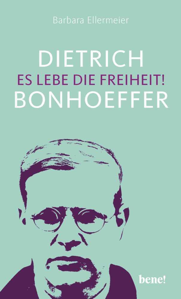 Buchcover: Dietrich Bonhoeffer - Es lebe die Freiheit!