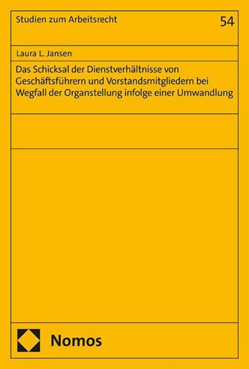 Das Schicksal der Dienstverhältnisse von Geschäftsführern und Vorstandsmitgliedern bei Wegfall der Organstellung infolge einer Umwandlung
