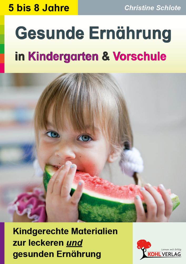 Gesunde Ernährung in Kindergarten und Vorschule Kindgerechte Materialien zur leckeren und gesunden Ernährung