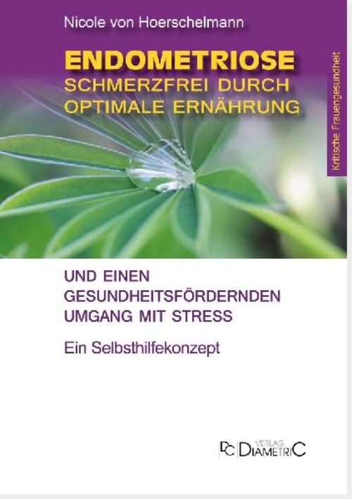 Buchcover: Endometriose: Schmerzfrei durch optimale Ernährung und einen gesundheitsfördernden Umgang mit Stress