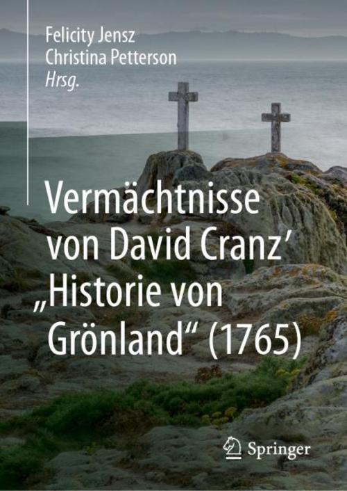 Vermächtnisse von David Cranz' \"Historie von Grönland\" (1765)
