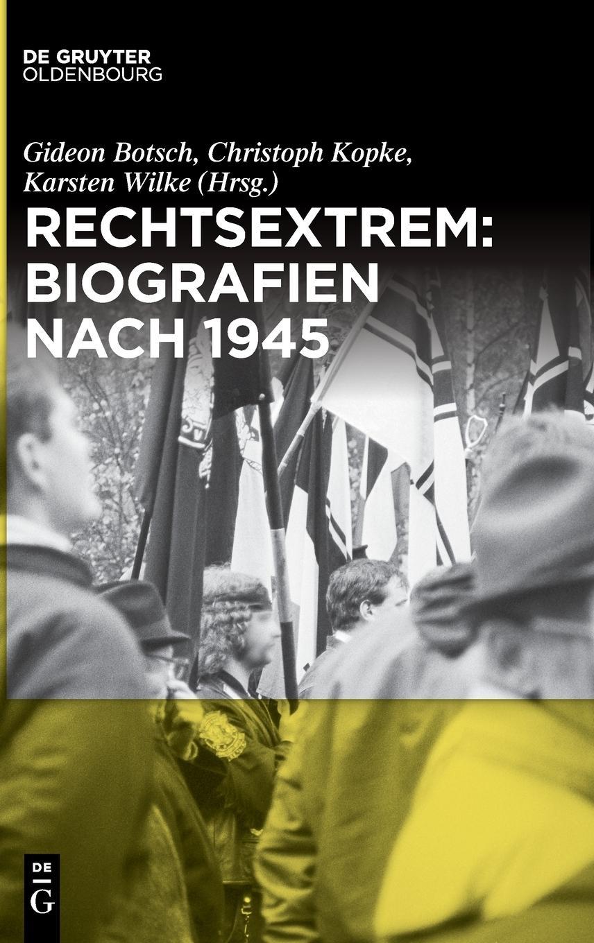 Right-Wing Extremism: Biographies Since 1945