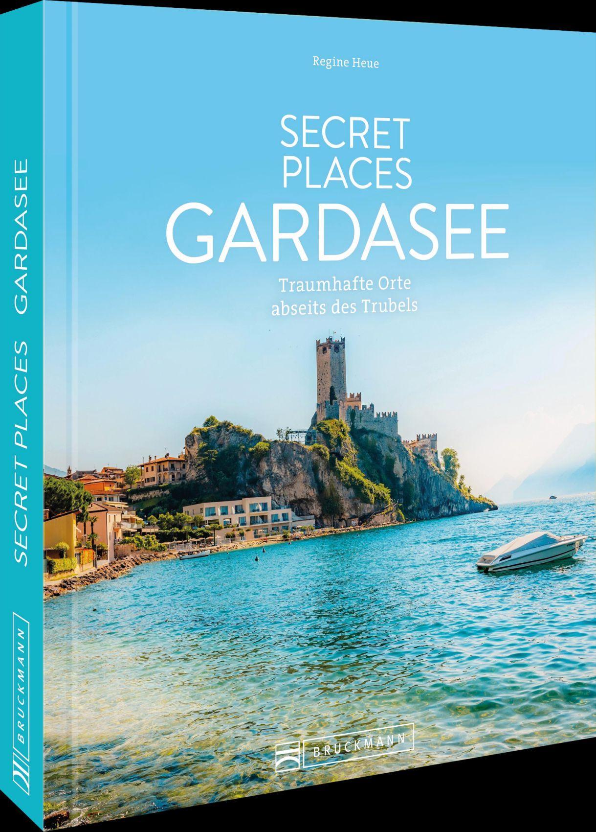 Secret Places Gardasee: Untertitel: Traumhafte Orte abseits des Trubels für die perfekte Auszeit am Gardasee entdecken und unvergessliche Momente genießen.