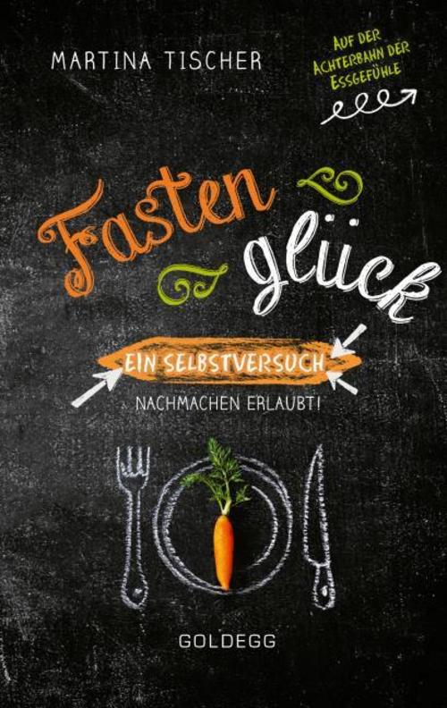 Buchcover: Fastenglück. Ein Selbstversuch - Nachmachen erlaubt